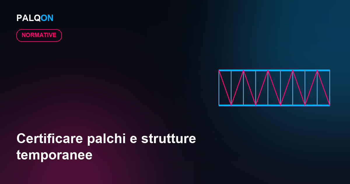 Certificare palchi e strutture temporanee
