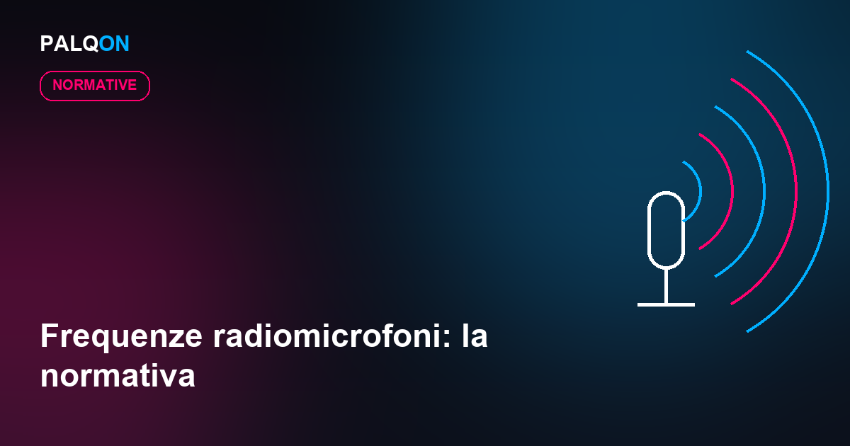 Frequenze radiomicrofoni: la normativa